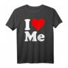 I Heart Love Me Myself - Humorvolles Self-Love T-Shirt mit Statement für Selbstbewusste