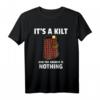 It's A Kilt And The Answer Is Nothing Schottenrock T-Shirt – Lustiges Geschenk für Schottland Fans, Kiltträger & Dudelsackliebhaber