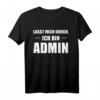 Lasst Mich Durch Ich Bin Admin - Lustiges Informatik T-Shirt für Systemadministratoren, Informatiker und Nerds