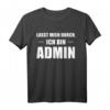 Lasst Mich Durch Ich Bin Admin - Lustiges Informatik T-Shirt für Systemadministratoren, Informatiker und Nerds