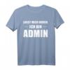 Lasst Mich Durch Ich Bin Admin - Lustiges Informatik T-Shirt für Systemadministratoren, Informatiker und Nerds