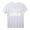 Lasst Mich Durch Ich Bin Admin - Lustiges Informatik T-Shirt für Systemadministratoren, Informatiker und Nerds