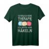 Damen Häkeln T-Shirt - Ich Brauch Keine Therapie Ich Muss Nur Häkeln, perfektes Geschenk für Häkelliebhaberinnen, Mütter und Omas