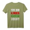 Links Grün Versifft - Ironisches Anti-Rassismus Demonstration T-Shirt gegen Rassismus, Fremdenfeindlichkeit & Nazis