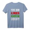 Links Grün Versifft - Ironisches Anti-Rassismus Demonstration T-Shirt gegen Rassismus, Fremdenfeindlichkeit & Nazis