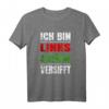 Links Grün Versifft - Ironisches Anti-Rassismus Demonstration T-Shirt gegen Rassismus, Fremdenfeindlichkeit & Nazis