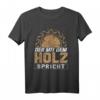 Der mit dem Holz spricht - Handwerker Schreiner Zimmerer T-Shirt für Holzliebhaber, perfekt als Geschenk zu Weihnachten, Vatertag oder Geburtstag