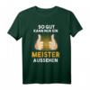Lustiges Spruch T-Shirt für Meister - Geschenkidee für Meisterprüfung im Handwerk, perfekt für Maler, Maurer, Dachdecker & mehr