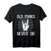 Old Punks Never Die | Punk Rock Heavy Metal Musik T-Shirt – Perfektes Geschenk für alte Punk Fans und Konzertliebhaber