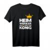 Heimwerker TShirt Lustig Spruch – Originelles Geschenk für den Heimwerker König, perfekt für Männer mit Humor