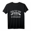 Heimwerker Garage Tuning Schrauben Schrauber T-Shirt – Robustes Hobby-Design für Schrauben- und Tuning-Fans