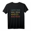 Lass Das Mal Den Marcel Machen Retro Heimwerker Spruch T-Shirt - Personalisiertes Geschenk für Handwerker, Bastler & DIY-Experten zum Vatertag & Geburtstag