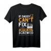Humorvolles Vatertag T-Shirt 'If Daddy Can't Fix It We're All Screwed' – Perfekt für Heimwerker, Tischler & Schreiner
