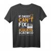 Humorvolles Vatertag T-Shirt 'If Daddy Can't Fix It We're All Screwed' – Perfekt für Heimwerker, Tischler & Schreiner
