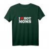 I Love Hot Moms Shirt – Lustiges Männer T-Shirt für Vatertag & originelles Matching Shirt für Papa und Kind
