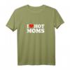 I Love Hot Moms Shirt – Lustiges Männer T-Shirt für Vatertag & originelles Matching Shirt für Papa und Kind