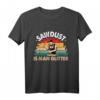 Sägemehl ist ein Mann Vintage T-Shirt – Lustige Holzarbeit Kleidung für Schreiner, Tischler & Handwerker als Geschenk