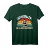 Sägemehl ist ein Mann Vintage T-Shirt – Lustige Holzarbeit Kleidung für Schreiner, Tischler & Handwerker als Geschenk