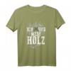 Ich und mein Holz - Lustiges Holzfäller T-Shirt für Waldarbeiter, Forstwirte & Holzfreunde als Geschenk zu Weihnachten, Ostern, Vatertag oder Geburtstag
