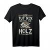 Holz machen - Lustiges Holzfäller T-Shirt für Wald, Forst & Holzarbeit - Geschenk zu Weihnachten, Ostern, Vatertag & Geburtstag