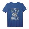 Holz machen - Lustiges Holzfäller T-Shirt für Wald, Forst & Holzarbeit - Geschenk zu Weihnachten, Ostern, Vatertag & Geburtstag