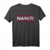 Nani Ich Lustiges Japanisches Anime Manga Meme Spruch T-Shirt – Perfektes Otaku Geschenk für Anime Fans & Japan Enthusiasten