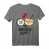 Lustiges Sushi Maki Japanisches Essen Spruch T-Shirt - Perfektes Geschenk für Sushi- und Suppenliebhaber