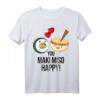 Lustiges Sushi Maki Japanisches Essen Spruch T-Shirt - Perfektes Geschenk für Sushi- und Suppenliebhaber