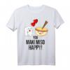 Sushi Shirt Japan Lustiger Spruch - You Maki Miso Happy Geschenk für Sushi- und Japan Küche Fans