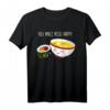 Sushi You Maki Miso Happy Kawaii Japan T-Shirt – Lustiges Sushi & Miso Suppe Design für Fans und Geschenke