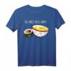 Sushi You Maki Miso Happy Kawaii Japan T-Shirt - Lustiges Sushi & Miso Suppe Design, Perfektes Geschenk für Sushi Fans und Japanliebhaber