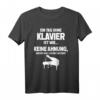 Lustiges Pianist T-Shirt: Tag Ohne Klavier? Unmöglich! - Perfektes Geschenk für Klavierliebhaber, Musiker & Humorvolle Geburtstags- oder Weihnachtsgeschenke