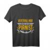 Klavierspieler Lustiges Zitat Herren Geschenk Piano Klavier T-Shirt – Perfekt für Musiker, Musikliebhaber & als Geburtstags- oder Weihnachtsgeschenk