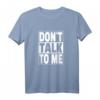 Sprich nicht mit mir - Don't Talk To Me T-Shirt für Social Distancing & Humor, perfektes Geschenk für Ruhe und Abstand