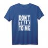 Sprich nicht mit mir - Don't Talk To Me T-Shirt für Social Distancing & Humor, perfektes Geschenk für Ruhe und Abstand