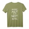 Machen Sie Kunst, nicht Krieg #2 Anti-Kriegs-Ukraine T-Shirt für Friedensförderer und Unterstützer