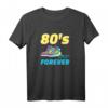 80s Forever 80er Jahre Party Kostüm & Dekoration - Lustiges Retro T-Shirt für Karneval, Fasching & 80er Jahre Feier