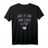 Just A Girl K-pop Kpop Merchandise Mode T-Shirt – Perfektes Geburtstagsgeschenk für K-Pop Fans & K-Drama Liebhaberinnen