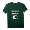 DANCE MODE ON T-Shirt – Cooles Tanz- und Party-Shirt für Tänzer und Tanzliebhaber