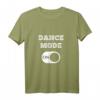 DANCE MODE ON T-Shirt – Cooles Tanz- und Party-Shirt für Tänzer und Tanzliebhaber