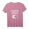 DANCE MODE ON T-Shirt – Cooles Tanz- und Party-Shirt für Tänzer und Tanzliebhaber