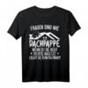 Dachdecker Spruch Frauen Sind Wie Dachpappe Handwerker T-Shirt - Lustiges Geschenk für Dachdecker, Handwerker & Bauprofis zum Geburtstag & Vatertag