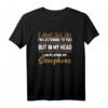 Ich Höre dir Nicht Zu Ich Will Saxophon Spielen T-Shirt – Perfekt für Saxophonisten, Jazzliebhaber & Musiker als Geschenk zu Geburtstag oder Weihnachten