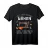 Lustiges Näh T-Shirt für Schneiderinnen und Näherinnen mit Spruch – Perfektes Muttertagsgeschenk für Handarbeitsliebhaber