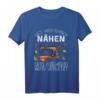 Lustiges Näh T-Shirt für Schneiderinnen und Näherinnen mit Spruch – Perfektes Muttertagsgeschenk für Handarbeitsliebhaber