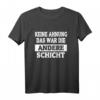 Keine Ahnung Das War Die Andere Schicht T-Shirt - Lustiges Sarkastisches Arbeitsshirt für Damen und Herren