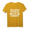 Keine Ahnung Das War Die Andere Schicht T-Shirt - Lustiges Sarkastisches Arbeitsshirt für Damen und Herren