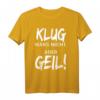 Klug Wars Nicht Aber Geil T-Shirt - Lustiges Spruchshirt für Freunde und Besserwisser mit Humor