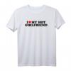 I Love My Hot Girlfriend T-Shirt – Lustiges Liebes-Shirt für Valentinstag, Weihnachten & Geburtstag