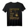 Schlagzeug T-Shirt – Frag nicht mich ich bin nur der Drummer – Perfektes Geschenk für Musiker, Drummer & Musikliebhaber zu Geburtstag & Weihnachten